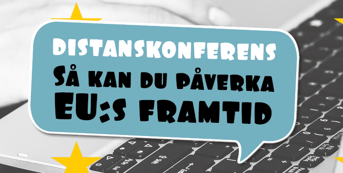 Pratbubbla med texten "Distanskonferens Så kan du påverka EU:s framtid"